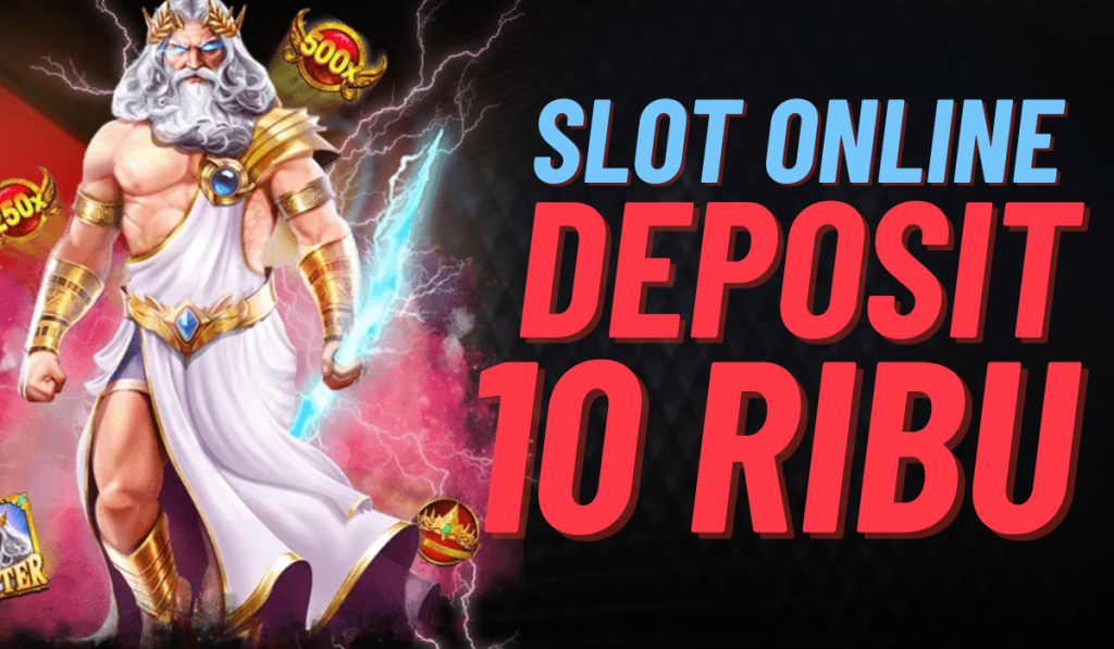 Main Slot Cuan dengan 10 Ribu Deposit Panduan Mudah dan Efektif